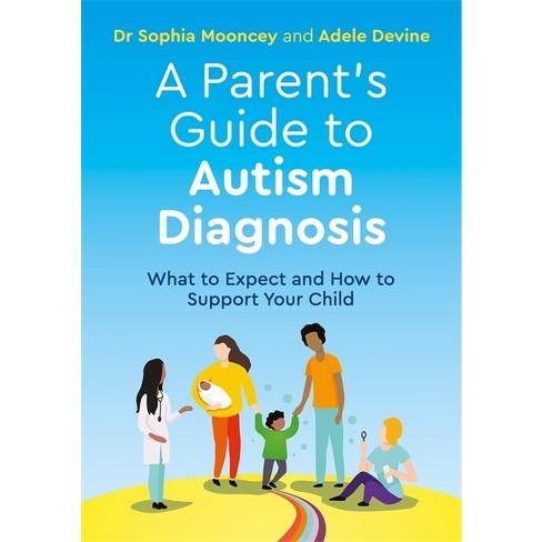 A Parent's Guide To Autism Diagnosis - By Adele Devine & Sophia