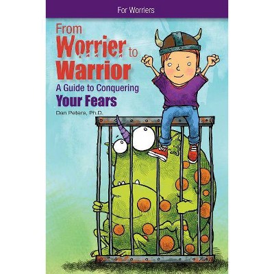 From Worrier to Warrior - by  Dan Peters (Paperback)