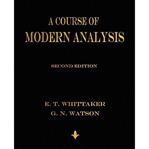 A Course of Modern Analysis - by E T Whittaker & G N Watson (Paperback)