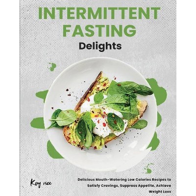 Intermittent Fasting Delights - by  Kay Rice (Paperback)