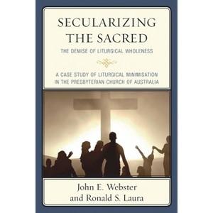 Secularizing the Sacred - by  John E Webster & Ronald S Laura (Paperback) - 1 of 1