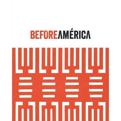 Before América - by  Manuel Fontan del Junco & Manuel Fontán del Junco & María Toledo Gutiérrez & Rodrigo Gutiérrez Viñuales (Hardcover)
