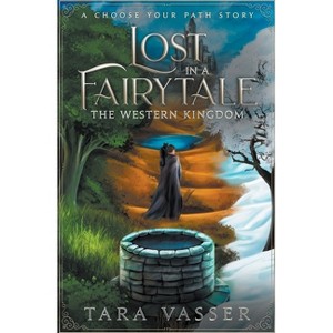 The Western Kingdom A Choose Your Path Story - (Lost in a Fairytale) by  Tara Vasser (Paperback) - 1 of 1