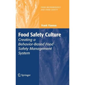 Food Safety Culture - (Food Microbiology and Food Safety) by  Frank Yiannas (Hardcover) - 1 of 1