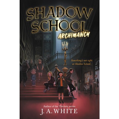 Shadow School #1: Archimancy - by  J a White (Paperback)