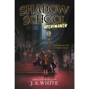 Shadow School #1: Archimancy - by  J a White (Paperback) - 1 of 1