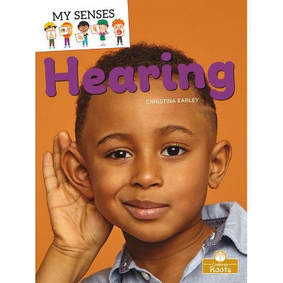 Hearing - (My Senses) by  Christina Earley (Paperback)