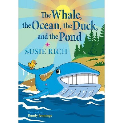 The Whale, the Ocean, the Duck, and the Pond - by  Susie Rich (Paperback)