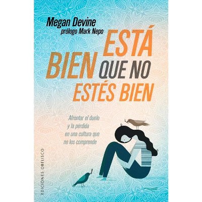 Esta Bien Que No Estes Bien - by  Megan Devine (Paperback)