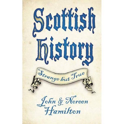  Scottish History - (Strange But True) by  John Hamilton & Noreen Hamilton (Paperback) 