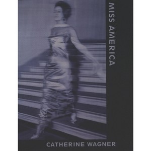 Miss America - by  Catherine Wagner (Paperback) - 1 of 1