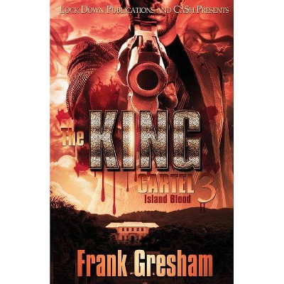 The King Cartel 3 - by  Frank Gresham (Paperback)