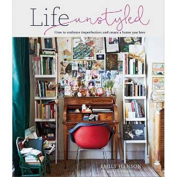Life Unstyled - by  Emily Henson (Hardcover)