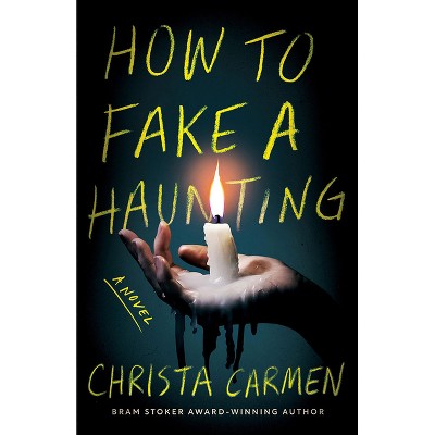 How to Fake a Haunting - by  Christa Carmen (Paperback)