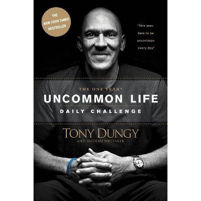 The One Year Uncommon Life Daily Challenge - by  Tony Dungy & Nathan Whitaker (Paperback)