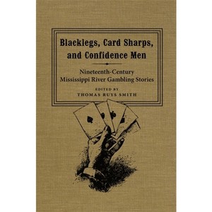 Blacklegs, Card Sharps, and Confidence Men - (Southern Literary Studies) by  Thomas Ruys Smith (Hardcover) - 1 of 1