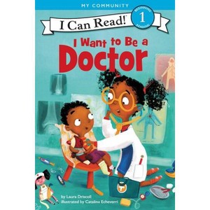 I Want to Be a Doctor - (I Can Read Level 1) by  Laura Driscoll (Hardcover) - 1 of 1