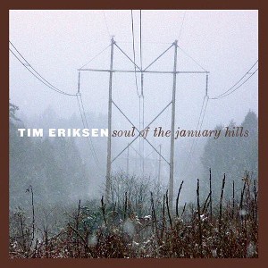 Tim Eriksen - Soul of the January Hills (CD) - 1 of 1