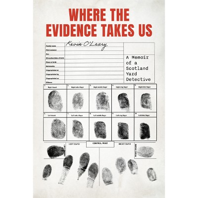 Where the Evidence Takes Us - by  Kevin O'Leary (Hardcover)