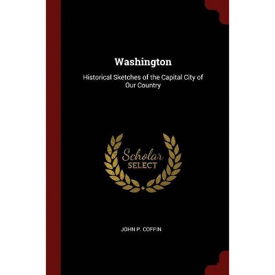 Washington - by  John P Coffin (Paperback)