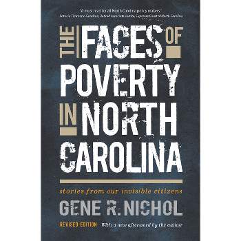 The Faces of Poverty in North Carolina - 2nd Edition by  Gene R Nichol (Paperback)