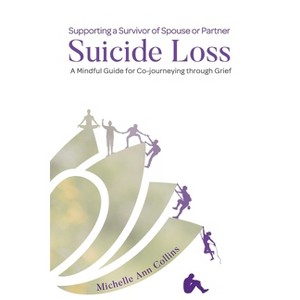Supporting a Survivor of Spouse or Partner Suicide Loss - by  Michelle Ann Collins (Paperback) - 1 of 1