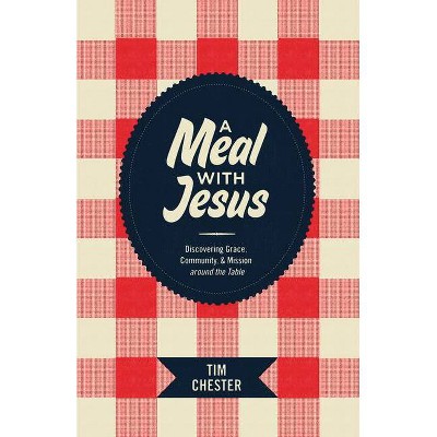 A Meal with Jesus - (Re: Lit Books) by  Tim Chester (Paperback)