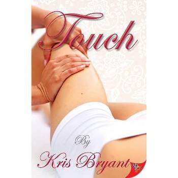 Touch - by  Kris Bryant (Paperback)