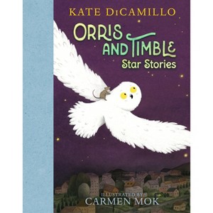 Orris and Timble: Star Stories - by  Kate DiCamillo (Hardcover) - 1 of 1
