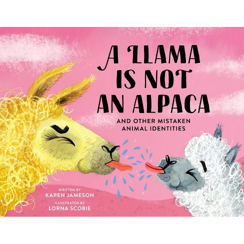 A Llama Is Not an Alpaca - by  Karen Jameson (Hardcover) - image 1 of 1