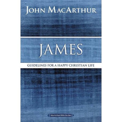 James - (MacArthur Bible Studies) by  John F MacArthur (Paperback)