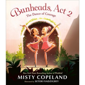 Bunheads, ACT 2 - by  Misty Copeland (Hardcover) - 1 of 1