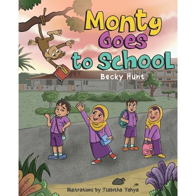 Monty Goes to School - (Schools Around the World) by  Becky Hunt (Paperback)