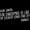 Women's Design By Humans Dear Santa For Christmas I'd Like My Student Loans Paid Off By Thingsandthings Racerback Tank Top - 2 of 3