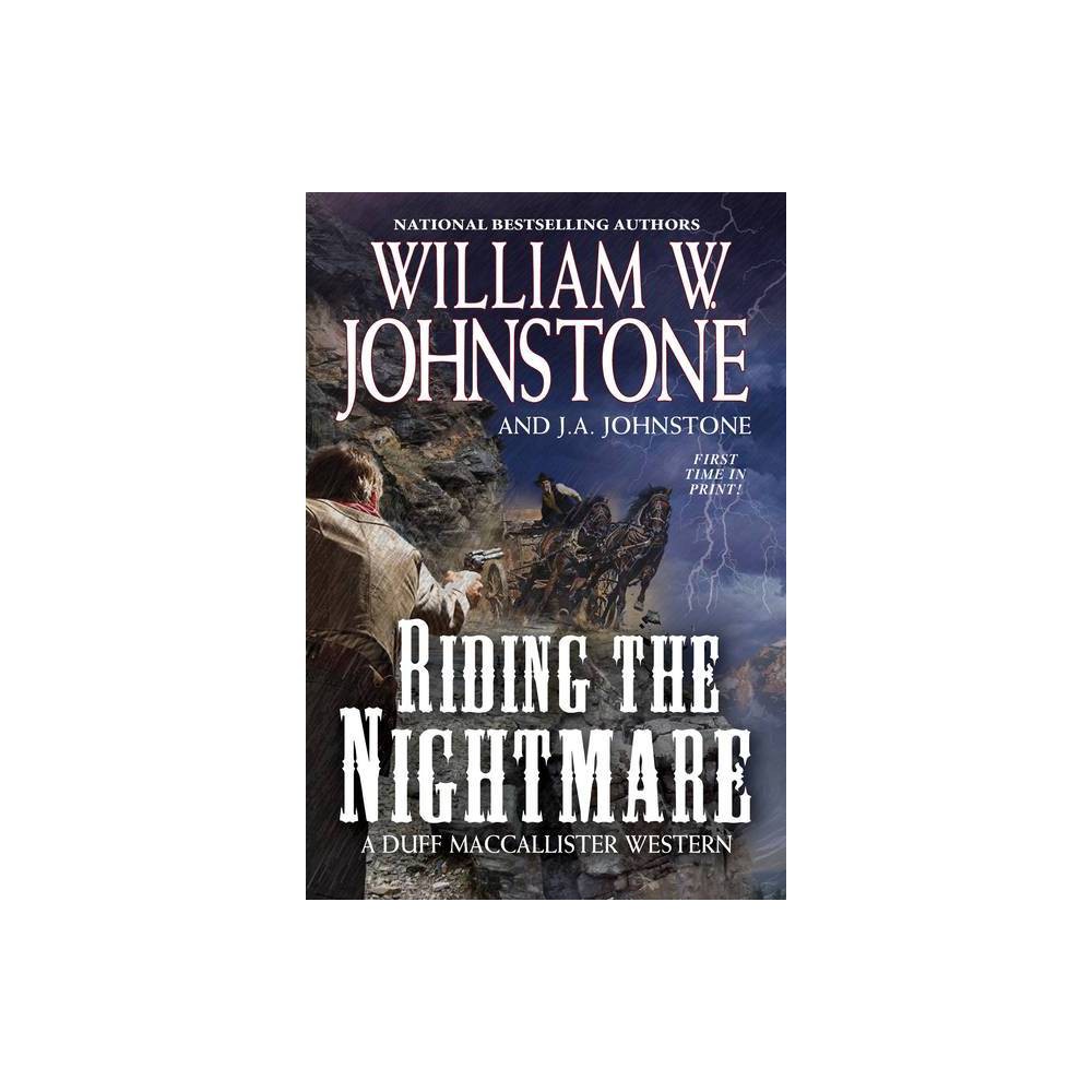 Riding the Nightmare - (MacCallister: The Eagles Legacy) by William W Johnstone & J a Johnstone (Paperback)