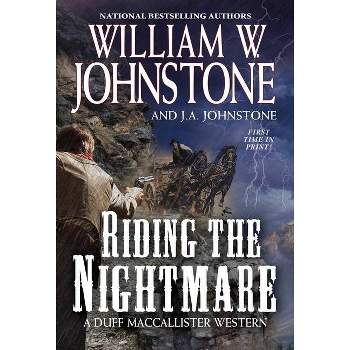 Riding the Nightmare - (MacCallister: The Eagles Legacy) by  William W Johnstone & J a Johnstone (Paperback)