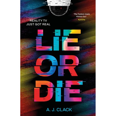 Lie or Die - by  A J Clack (Paperback)