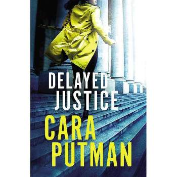 Delayed Justice - by  Cara C Putman (Paperback)
