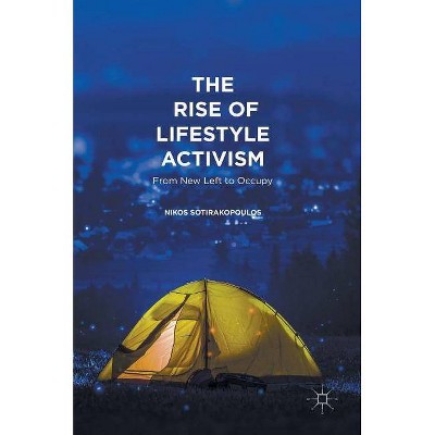 The Rise of Lifestyle Activism - by  Nikos Sotirakopoulos (Hardcover)