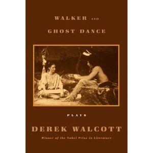 Walker and Ghost Dance - by  Derek Walcott (Paperback) - 1 of 1