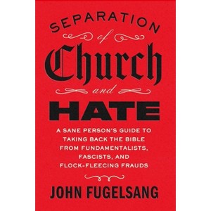 Separation of Church and Hate - by  John Fugelsang (Hardcover) - 1 of 1