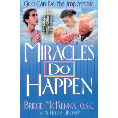 Miracles Do Happen - by  Briege McKenna (Paperback)