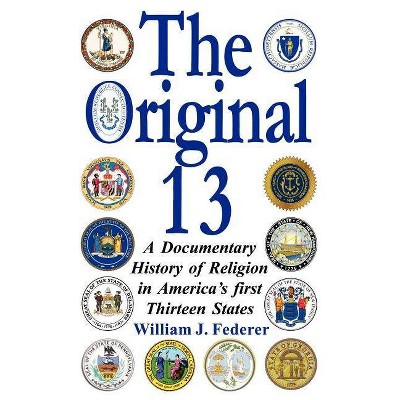 The Original 13 - by  William J Federer (Paperback)