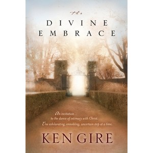 The Divine Embrace - by  Ken Gire (Paperback) - 1 of 1