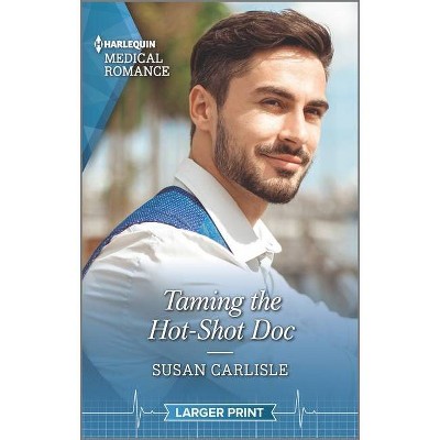 Taming the Hot-Shot Doc - Large Print by  Susan Carlisle (Paperback)