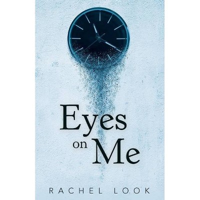 Eyes on Me - by  Rachel Look (Paperback)