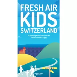 Fresh Air Kids Switzerland - by  Melinda Schoutens & Robert Schoutens (Paperback)