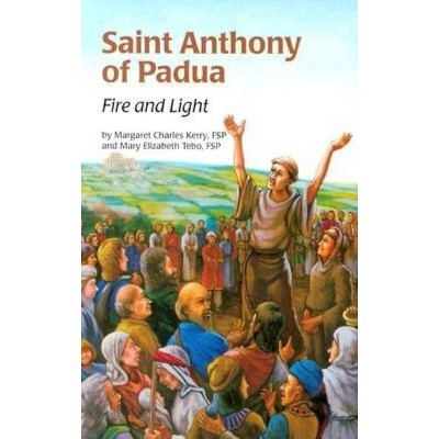 Saint Anthony Fire & Light (Ess) - (Encounter the Saints (Paperback)) by  Margaret Kerry & Mary Tebo (Paperback)