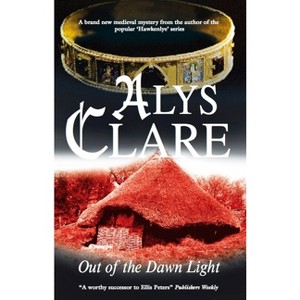 Out of the Dawn Light - (Aelf Fen Mystery) by  Alys Clare (Paperback) - 1 of 1