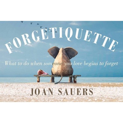 Forgetiquette - by  Joan Sauers (Hardcover)